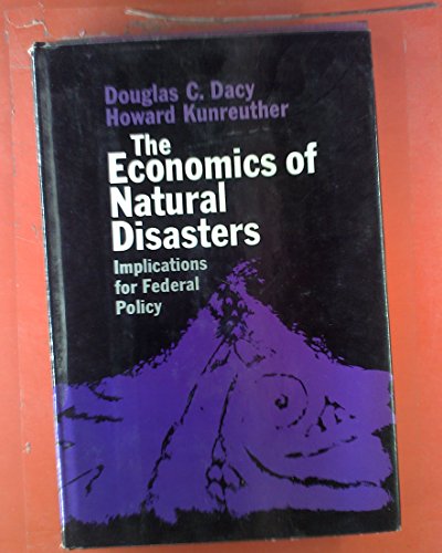 Stock image for The Economics of Natural Disasters : Implications for Federal Policy for sale by Better World Books