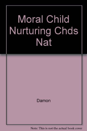 9780029069325: The MORAL CHILD ( NURTURING CHDS NATURAL MORAL GROWTH)