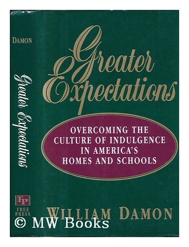 Beispielbild fr Greater Expectations: Overcoming the Culture of Indulgence in America's Homes and Schools zum Verkauf von BookHolders