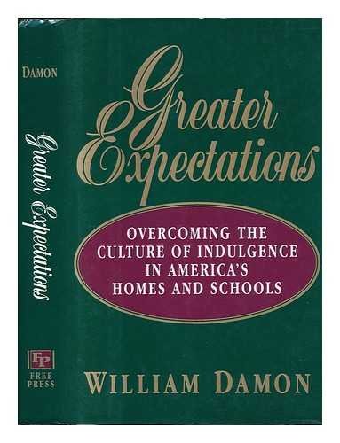 Stock image for Greater Expectations: Overcoming the Culture of Indulgence in America's Homes and Schools for sale by BookHolders