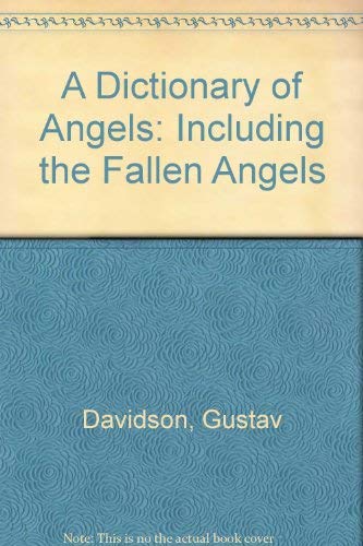 9780029070512: A Dictionary of Angels: Including the Fallen Angels
