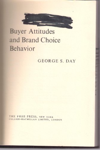 Buyer Attitudes and Brand Choice Behavior (9780029072103) by Day, George S.