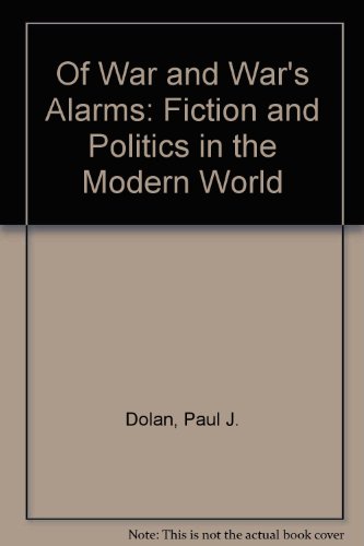 Imagen de archivo de Of War and War's Alarms: Fiction and Politics in the Modern World a la venta por Dunaway Books