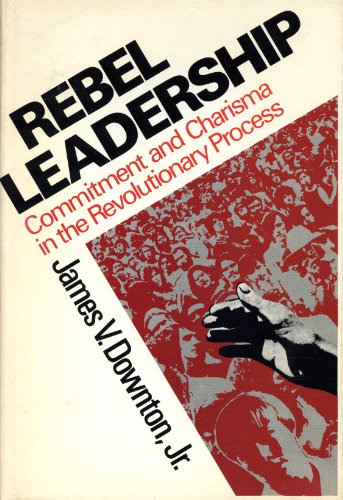 9780029075609: Rebel Leadership: Commitment and Charisma in the Revolutionary Process
