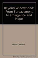 Stock image for Beyond Widowhood : From Bereavement to Emergence and Hope for sale by Better World Books