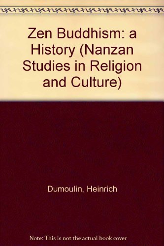 Zen Buddhism a History (Nanzan Studies in Religion and Culture) (9780029082201) by Dumoulin, Heinrich; Heisig, James W.; Knitter, Paul F.