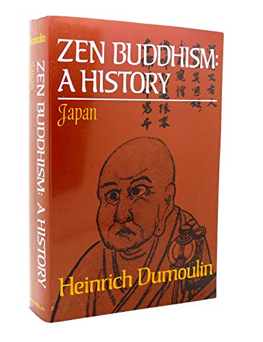 ZEN BUDDHISM: A HISTORY -- JAPAN - Dumoulin, Heinrich