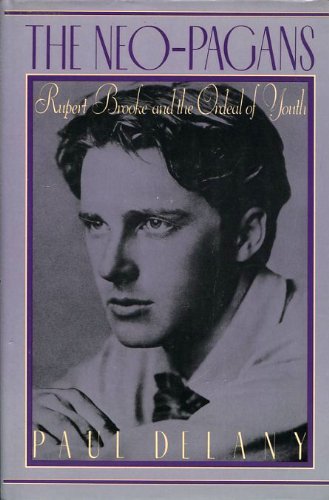 Stock image for The Neo-Pagans: Rupert Brooke and the Ordeal of Youth for sale by Blue Vase Books