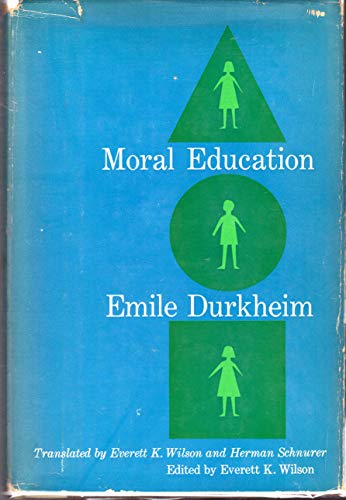 Stock image for Moral Education: A Study in the Theory and Application of the Socoiology of Education for sale by Better World Books