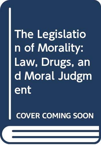 9780029086803: Legislation of Morality: Law, Drugs and Moral Judgment