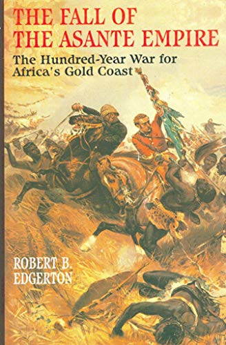 9780029089262: The Fall of the Asante Empire: The Hundred-Year War for Africa's Gold Coast