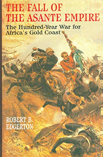 Stock image for The Fall of the Asante Empire: The Hundred-Year War for Africa's Gold Coast for sale by ThriftBooks-Atlanta