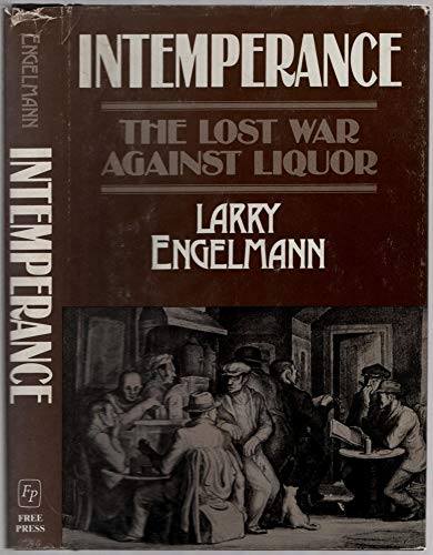 Beispielbild fr Intemperance; The Lost War Against Liquor zum Verkauf von Argosy Book Store, ABAA, ILAB