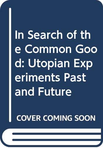 9780029096307: In Search of the Common Good: Utopian Experiments Past and Future