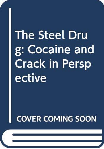 Stock image for The Steel Drug: Cocaine and Crack in Perspective. 2nd Edition. for sale by Rob the Book Man