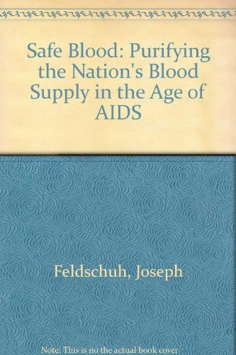 Stock image for Safe Blood (Purifying the Nations Blood Supply in the Age of AIDS) for sale by dsmbooks