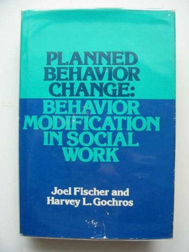 Beispielbild fr PLANNED BEHAVIOR CHANGE: BEHAVIOR MODIFICATION IN SOCIAL WORK zum Verkauf von medimops