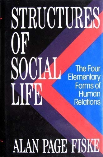 9780029103456: Structures of Social Life: The Four Elementary Forms of Human Relations : Communal Sharing, Authority Ranking, Equality Matching, Market Pricing