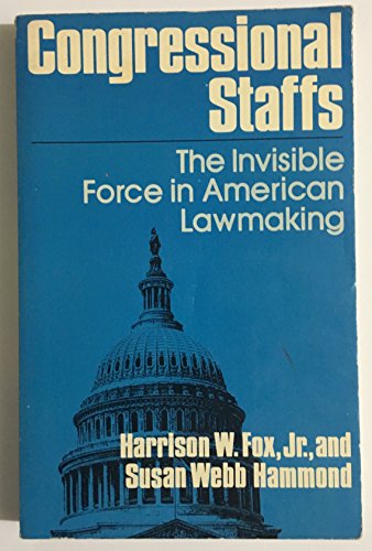 Imagen de archivo de Congressional Staffs: The Invisible Force in American Lawmaking a la venta por ThriftBooks-Dallas