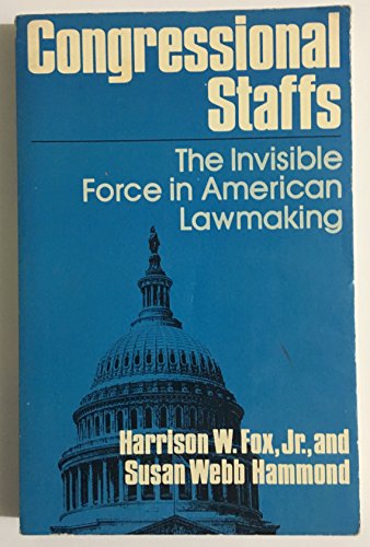 9780029104309: CONGRESSIONAL STAFFS: THE INVISIBLE FORCE IN AMERICAN LAWMAKING