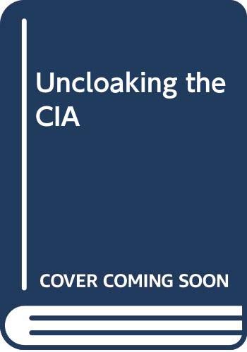 9780029105900: Uncloaking the Central Intelligence Agency