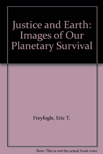 Beispielbild fr Justice and the Earth : Images for Our Planetary Survival zum Verkauf von Better World Books