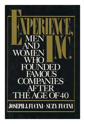 Beispielbild fr Experience, Inc.: Men and Women Who Founded Companies After the Age of 40 zum Verkauf von Wonder Book