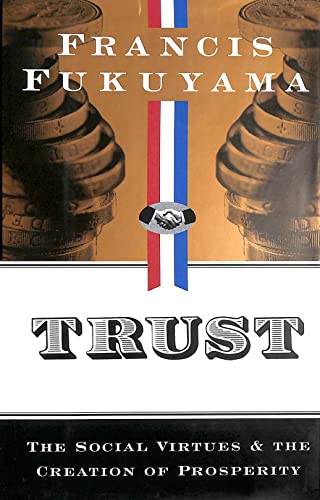 

Trust: The Social Virtues and the Creation of Prosperity