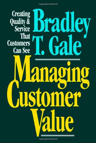 Stock image for Managing Customer Value: Creating Quality and Service That Customers Can See for sale by AwesomeBooks