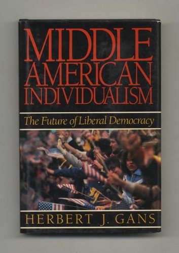 Beispielbild fr Middle American Individualism : The Future of Liberal Democracy zum Verkauf von Better World Books