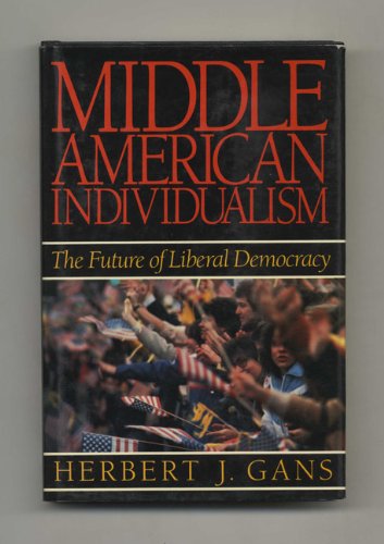 Stock image for MIDDLE AMERICAN INDIVIDUALISM: THE FUTURE OF LIBERAL DEMOCRACY for sale by de Wit Books