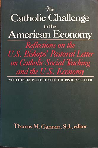 Imagen de archivo de The Catholic Challenge to the American Economy: Reflections on the U.S. Bishops' Pastoral Letter on Catholic Social Teaching and the U.S. Economy a la venta por Wonder Book