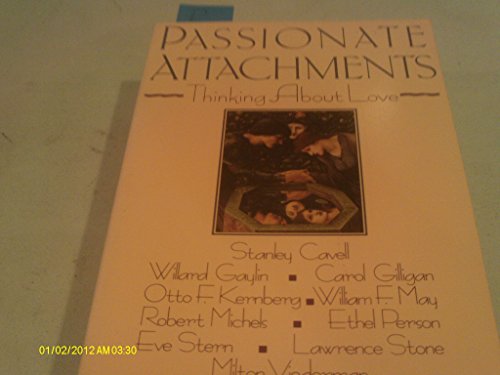 Beispielbild fr Passionate Attachments: Thinking About Love zum Verkauf von Wonder Book