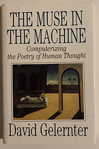 The Muse in the Machine : Computerizing the Poetry of Human Thought