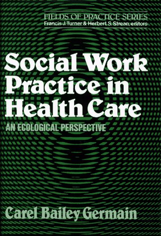 Beispielbild fr Social Work Practice in Health Care : An Ecological View zum Verkauf von Better World Books