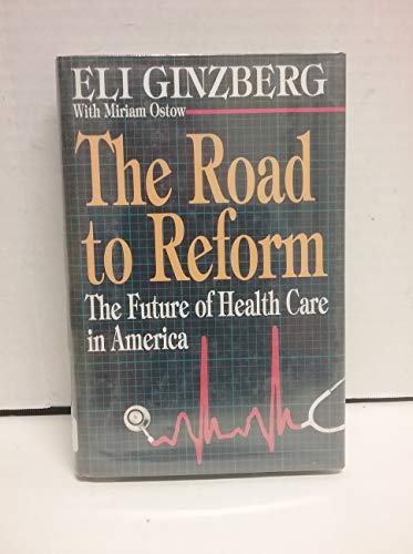 Imagen de archivo de The Road to Reform : The Future of Health Care in America a la venta por Better World Books