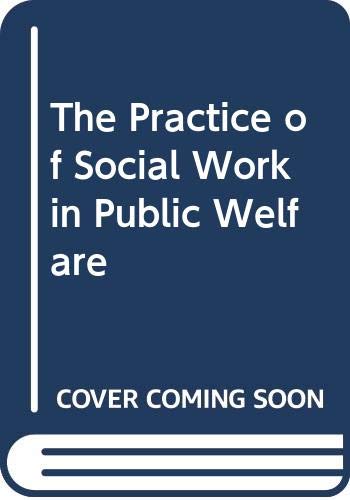 Stock image for The Practice of Social Work in Public Welfare for sale by Wonder Book