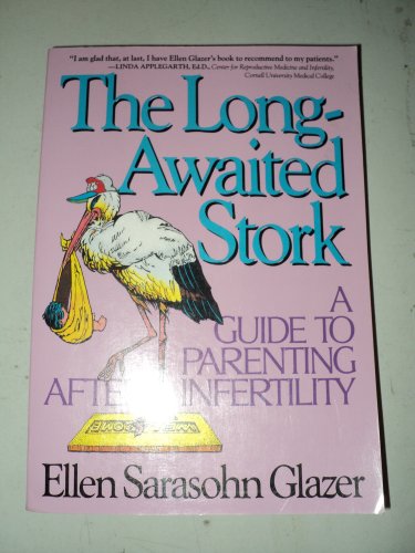 The Long-Awaited Stork: A Guide to Parenting After Infertility (9780029118146) by Glazer, Ellen Sarasohn