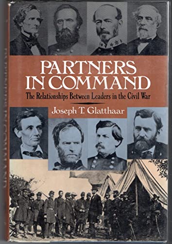 Stock image for PARTNERS IN COMMAND: The Relationships Between Leaders in the Civil War for sale by Shoemaker Booksellers