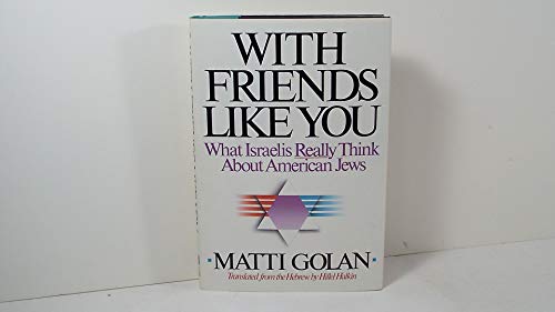 Imagen de archivo de With Friends Like You : What Israelis Really Think about American Jews a la venta por Better World Books