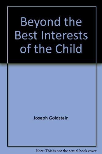 Stock image for Beyond the Best Interests of the Child for sale by POQUETTE'S BOOKS