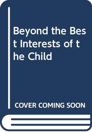 Beispielbild fr Beyond the Best Interests of the Child zum Verkauf von HPB Inc.