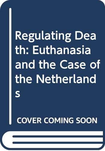 Imagen de archivo de Regulating Death: Euthanasia and the Case of the Netherlands a la venta por Wonder Book