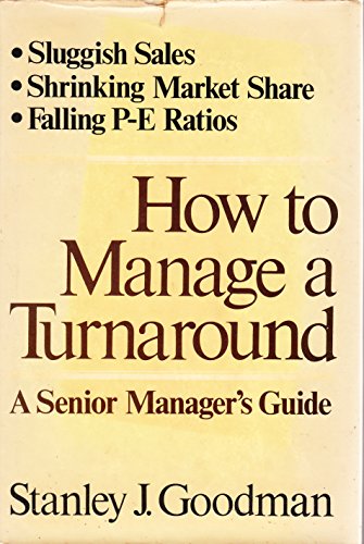 Beispielbild fr How to Manage a Turnaround : A Senior Manager's Blueprint for Turning an Ailing Business into a Winner zum Verkauf von Better World Books