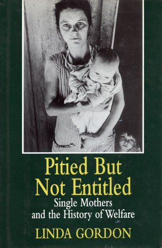 Imagen de archivo de Pitied But Not Entitled: Single Mothers and the History of Welfare, 1890-1935 a la venta por ThriftBooks-Atlanta