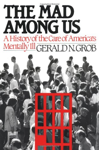 9780029126950: The Mad among Us: A History of the Care of America's Mentally Ill