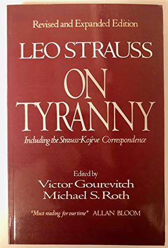 Imagen de archivo de On Tyranny, Including the Strauss-Kojeve Correspondence. Revised and Expanded edition a la venta por Windows Booksellers