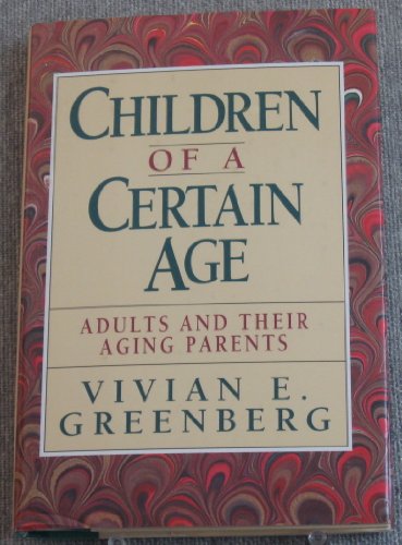 Imagen de archivo de Children of a Certain Age: Adults and Their Aging Parents a la venta por Once Upon A Time Books