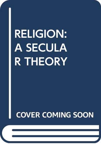 9780029128800: Religion: A Secular Theory