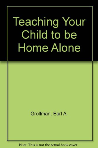 Imagen de archivo de Teaching Your Child to Be Home Alone a la venta por More Than Words